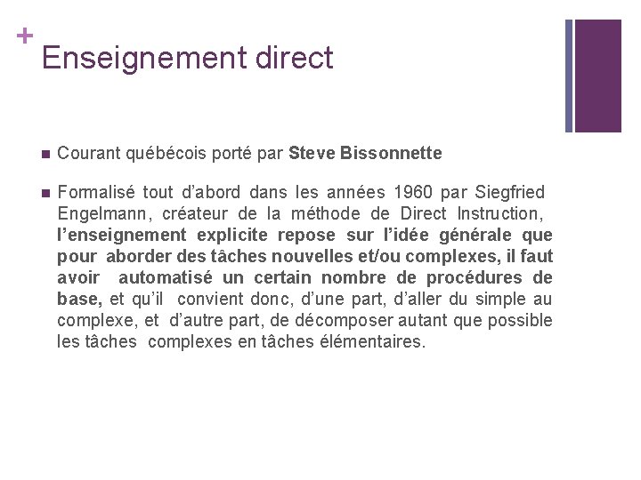 + Enseignement direct n Courant québécois porté par Steve Bissonnette n Formalisé tout d’abord + Enseignement direct n Courant québécois porté par Steve Bissonnette n Formalisé tout d’abord