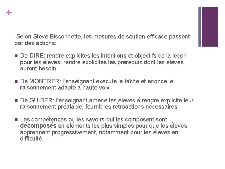 + Selon Steve Bissonnette, les mesures de soutien efficace passent par des actions: n + Selon Steve Bissonnette, les mesures de soutien efficace passent par des actions: n