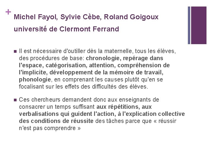 + Michel Fayol, Sylvie Cèbe, Roland Goigoux université de Clermont Ferrand n Il est + Michel Fayol, Sylvie Cèbe, Roland Goigoux université de Clermont Ferrand n Il est