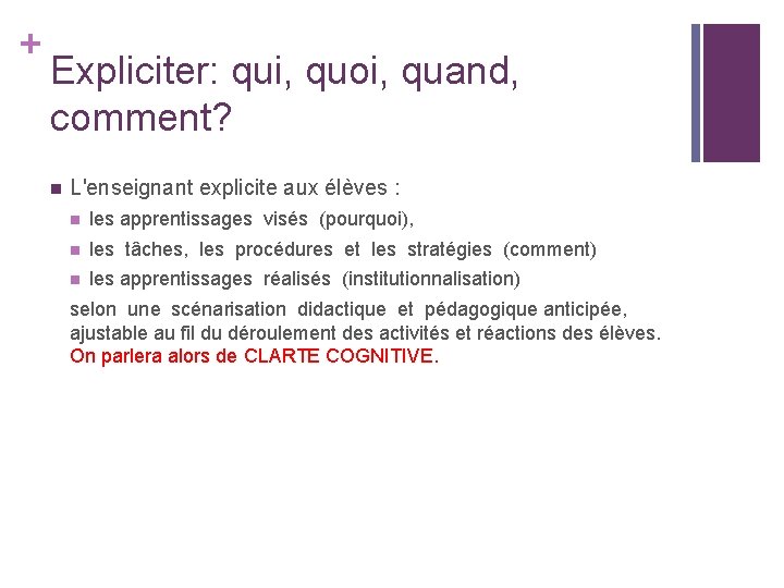+ Expliciter: qui, quoi, quand, comment? n L'enseignant explicite aux élèves : n les + Expliciter: qui, quoi, quand, comment? n L'enseignant explicite aux élèves : n les