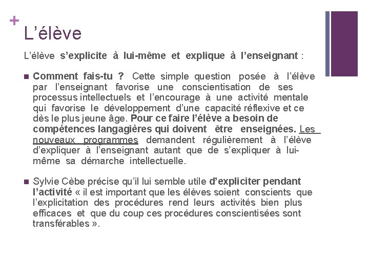 + L’élève s’explicite à lui-même et explique à l’enseignant : n Comment fais-tu ? + L’élève s’explicite à lui-même et explique à l’enseignant : n Comment fais-tu ?