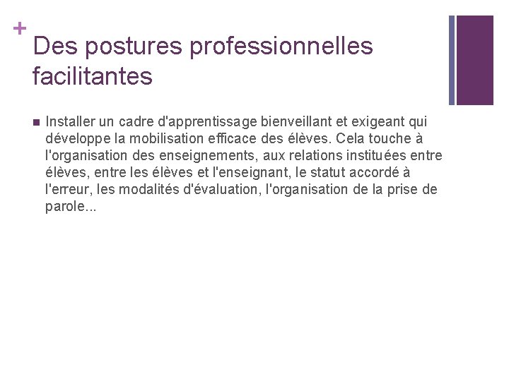 + Des postures professionnelles facilitantes n Installer un cadre d'apprentissage bienveillant et exigeant qui + Des postures professionnelles facilitantes n Installer un cadre d'apprentissage bienveillant et exigeant qui