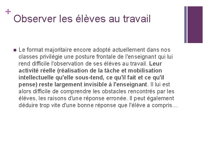 + Observer les élèves au travail n Le format majoritaire encore adopté actuellement dans + Observer les élèves au travail n Le format majoritaire encore adopté actuellement dans