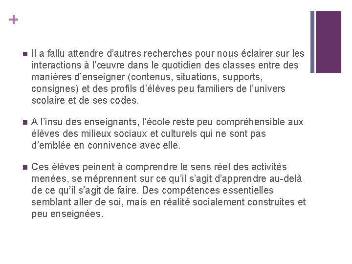 + n Il a fallu attendre d’autres recherches pour nous éclairer sur les interactions + n Il a fallu attendre d’autres recherches pour nous éclairer sur les interactions