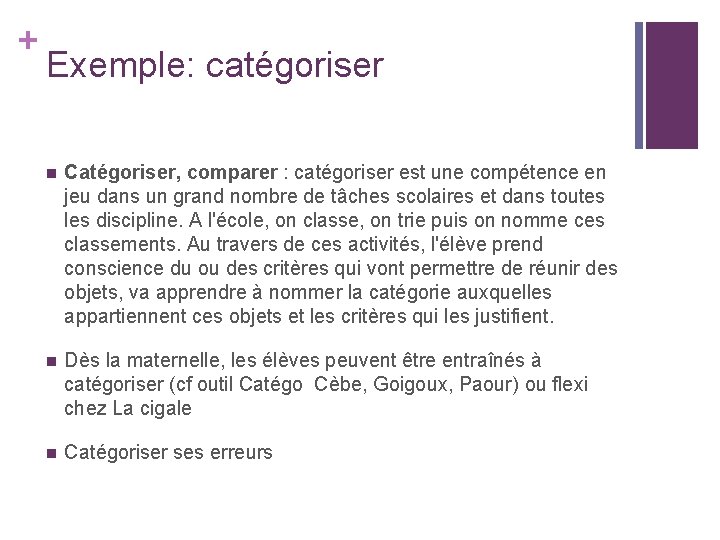 + Exemple: catégoriser n Catégoriser, comparer : catégoriser est une compétence en jeu dans + Exemple: catégoriser n Catégoriser, comparer : catégoriser est une compétence en jeu dans