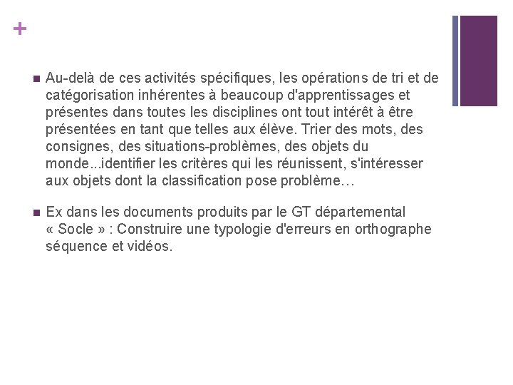 + n Au-delà de ces activités spécifiques, les opérations de tri et de catégorisation + n Au-delà de ces activités spécifiques, les opérations de tri et de catégorisation