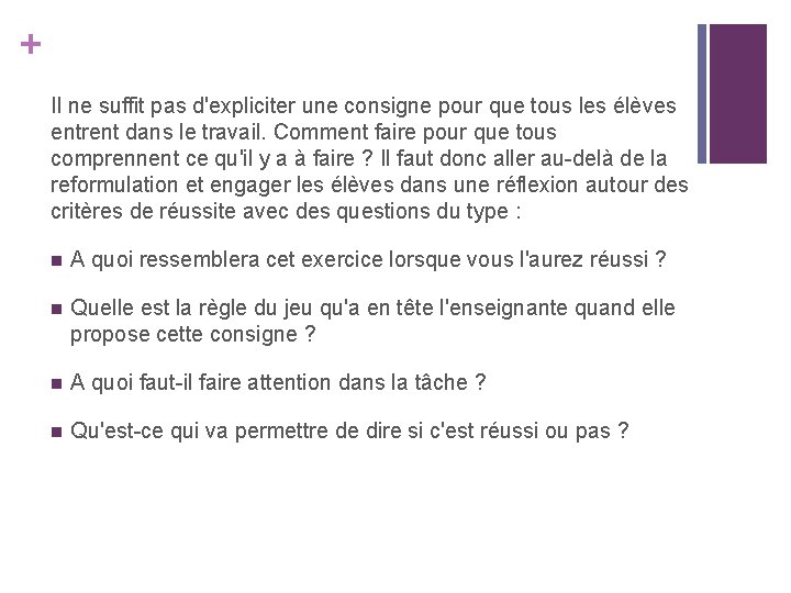+ Il ne suffit pas d'expliciter une consigne pour que tous les élèves entrent + Il ne suffit pas d'expliciter une consigne pour que tous les élèves entrent