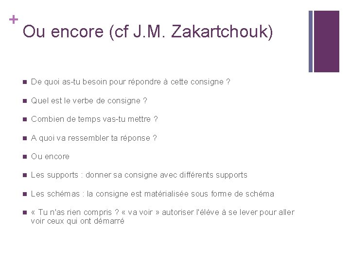 + Ou encore (cf J. M. Zakartchouk) n De quoi as-tu besoin pour répondre + Ou encore (cf J. M. Zakartchouk) n De quoi as-tu besoin pour répondre