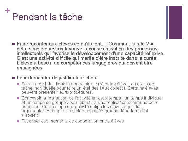 + Pendant la tâche n Faire raconter aux élèves ce qu'ils font. « Comment + Pendant la tâche n Faire raconter aux élèves ce qu'ils font. « Comment