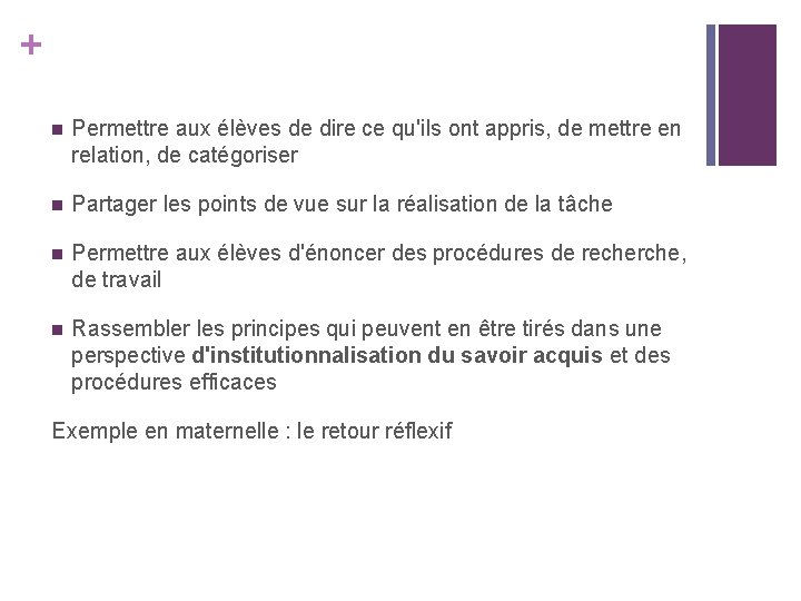 + n Permettre aux élèves de dire ce qu'ils ont appris, de mettre en + n Permettre aux élèves de dire ce qu'ils ont appris, de mettre en