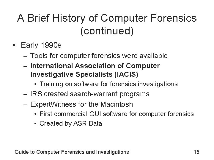 A Brief History of Computer Forensics (continued) • Early 1990 s – Tools for