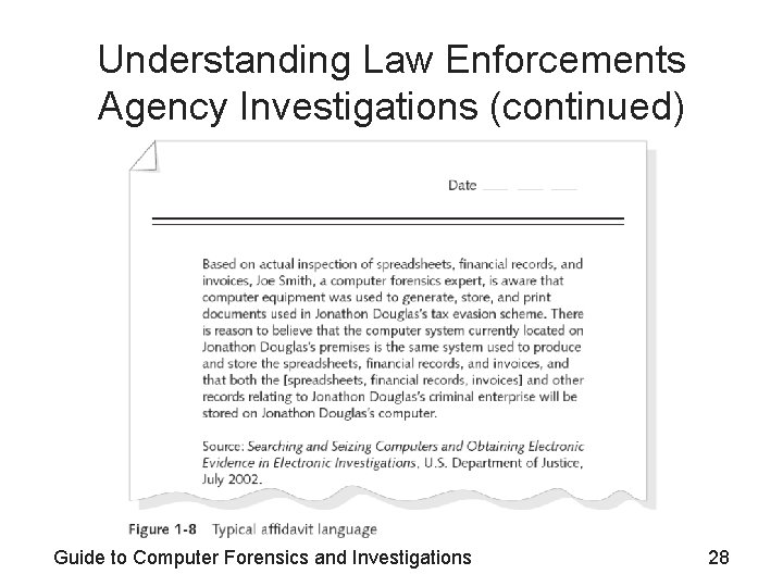 Understanding Law Enforcements Agency Investigations (continued) Guide to Computer Forensics and Investigations 28 