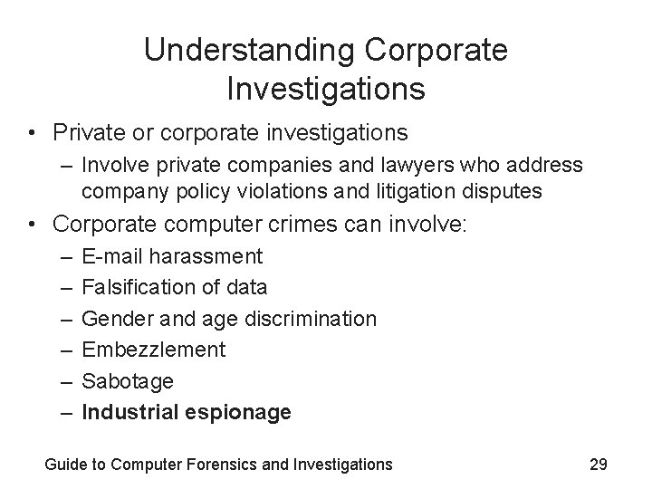 Understanding Corporate Investigations • Private or corporate investigations – Involve private companies and lawyers