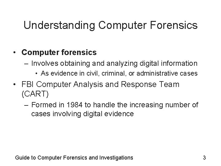 Understanding Computer Forensics • Computer forensics – Involves obtaining and analyzing digital information •