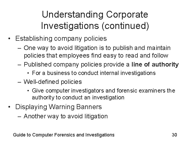 Understanding Corporate Investigations (continued) • Establishing company policies – One way to avoid litigation