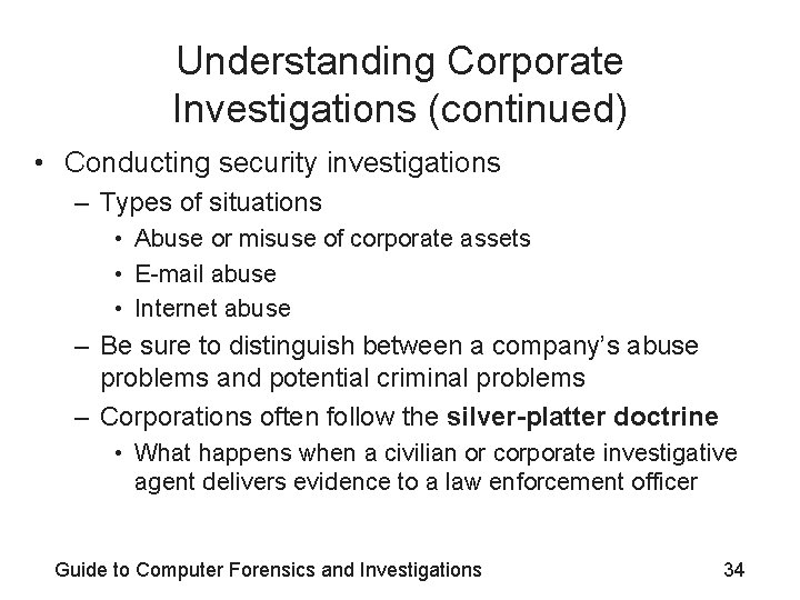 Understanding Corporate Investigations (continued) • Conducting security investigations – Types of situations • Abuse