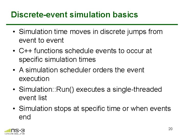 Discrete-event simulation basics • Simulation time moves in discrete jumps from event to event Discrete-event simulation basics • Simulation time moves in discrete jumps from event to event