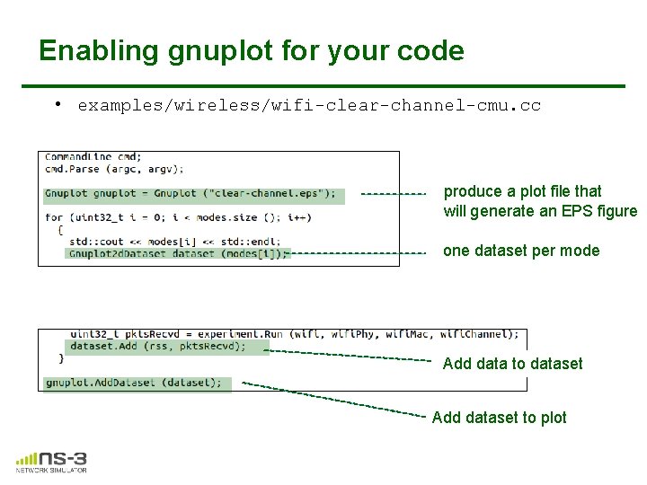 Enabling gnuplot for your code • examples/wireless/wifi-clear-channel-cmu. cc produce a plot file that will Enabling gnuplot for your code • examples/wireless/wifi-clear-channel-cmu. cc produce a plot file that will