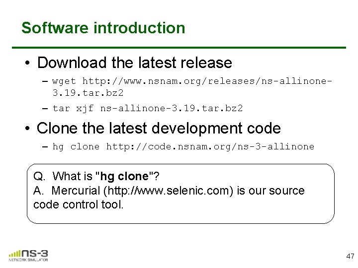 Software introduction • Download the latest release – wget http: //www. nsnam. org/releases/ns-allinone 3. Software introduction • Download the latest release – wget http: //www. nsnam. org/releases/ns-allinone 3.