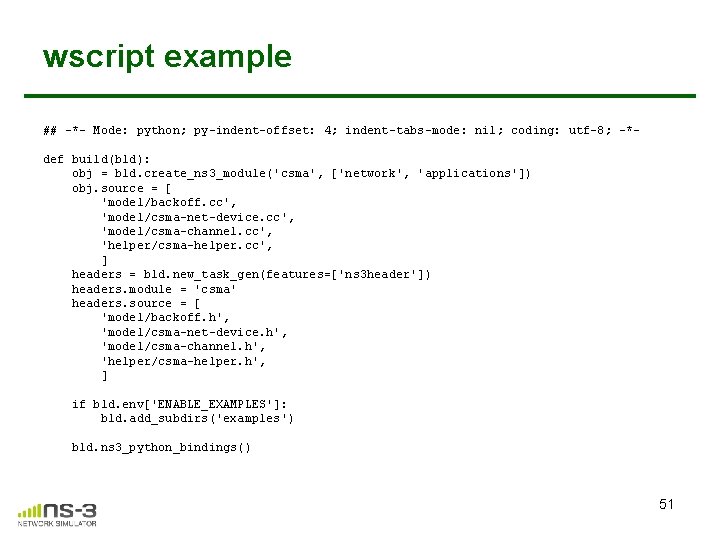 wscript example ## -*- Mode: python; py-indent-offset: 4; indent-tabs-mode: nil; coding: utf-8; -*def build(bld): wscript example ## -*- Mode: python; py-indent-offset: 4; indent-tabs-mode: nil; coding: utf-8; -*def build(bld):