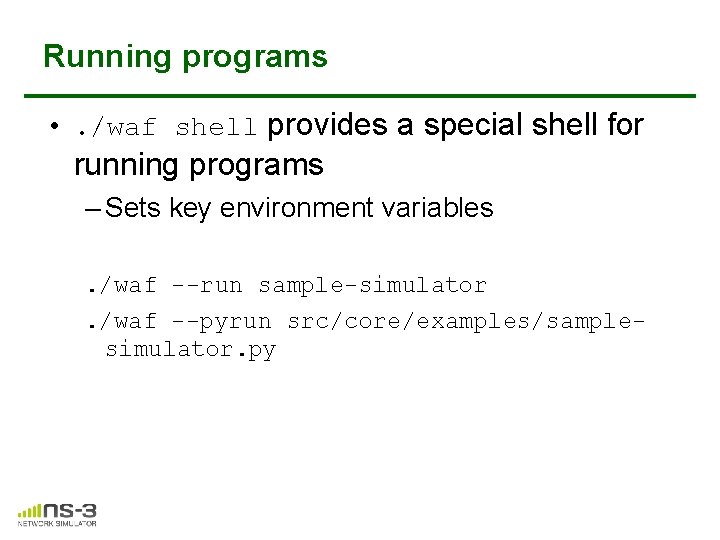 Running programs • . /waf shell provides a special shell for running programs – Running programs • . /waf shell provides a special shell for running programs –