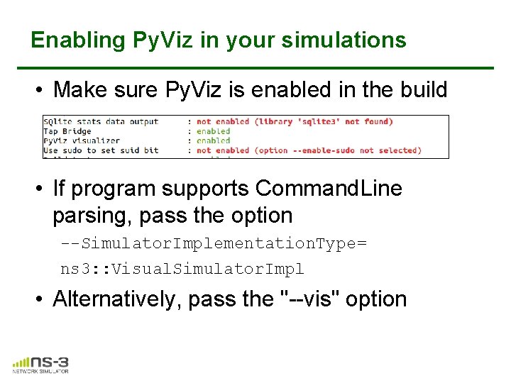 Enabling Py. Viz in your simulations • Make sure Py. Viz is enabled in Enabling Py. Viz in your simulations • Make sure Py. Viz is enabled in