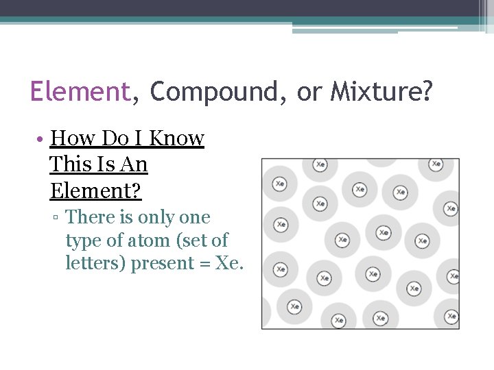 Element, Compound, or Mixture? • How Do I Know This Is An Element? ▫