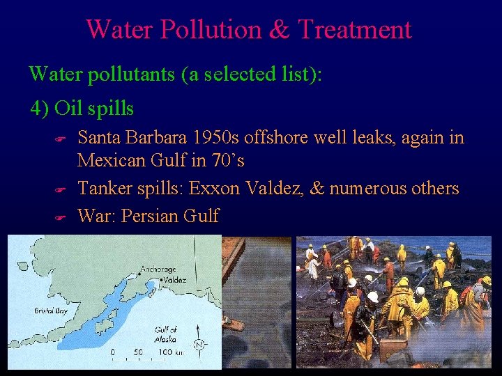 Water Pollution & Treatment Water pollutants (a selected list): 4) Oil spills F F