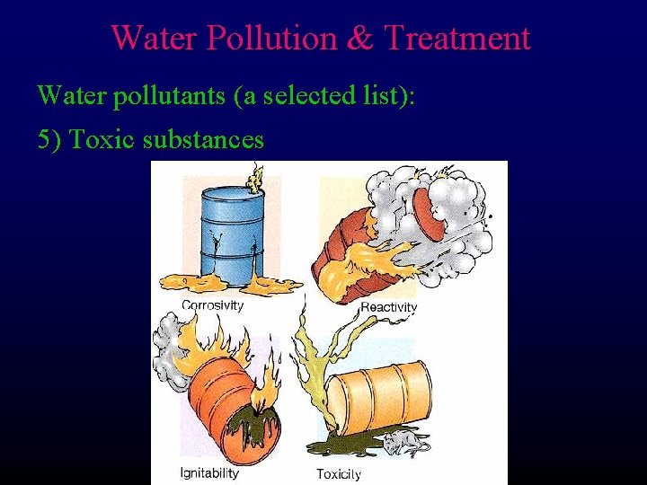 Water Pollution & Treatment Water pollutants (a selected list): 5) Toxic substances 