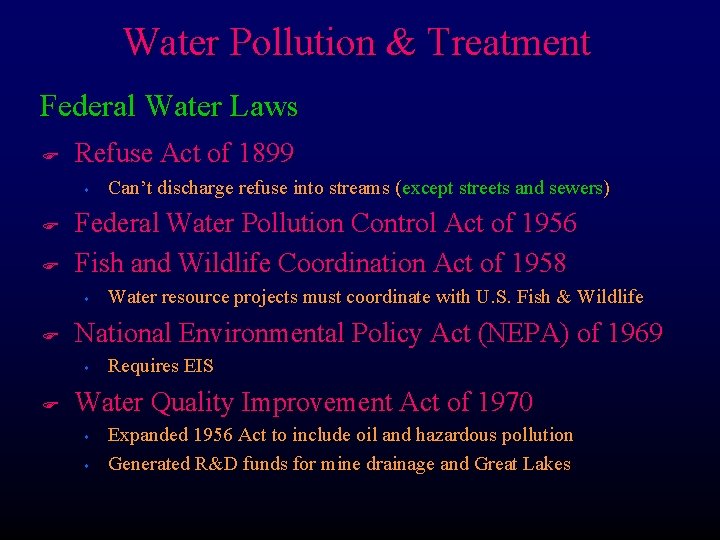 Water Pollution & Treatment Federal Water Laws F Refuse Act of 1899 s F