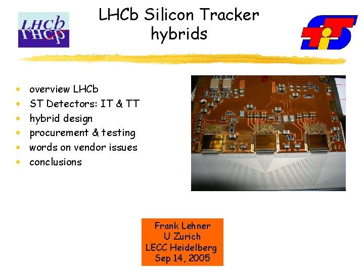 LHCb Silicon Tracker hybrids · · · overview LHCb ST Detectors: IT & TT