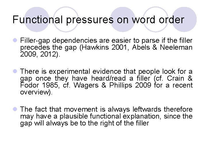 Functional pressures on word order l Filler-gap dependencies are easier to parse if the
