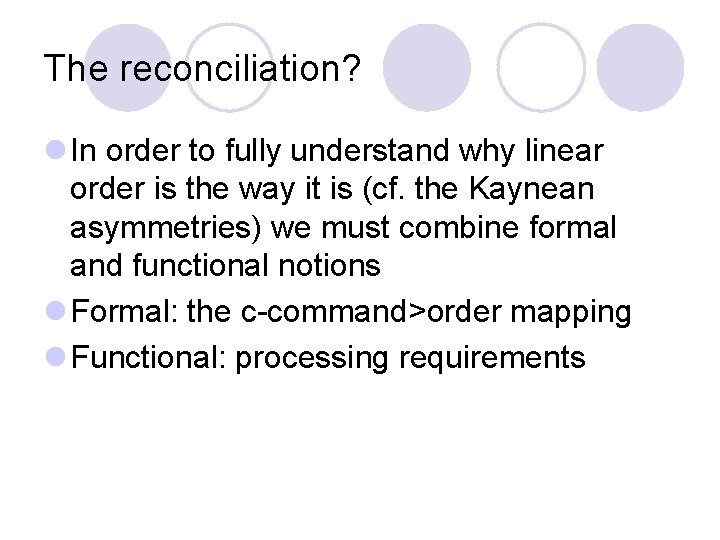 The reconciliation? l In order to fully understand why linear order is the way