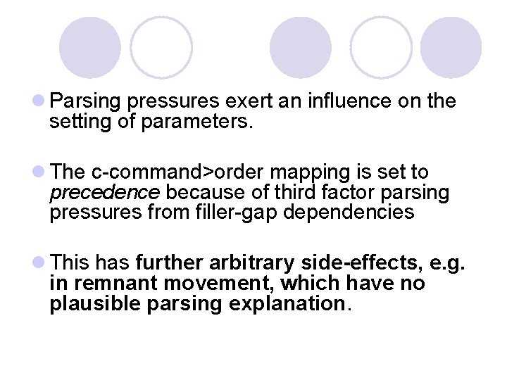 l Parsing pressures exert an influence on the setting of parameters. l The c-command>order