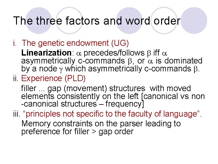 The three factors and word order i. The genetic endowment (UG) Linearization: a precedes/follows