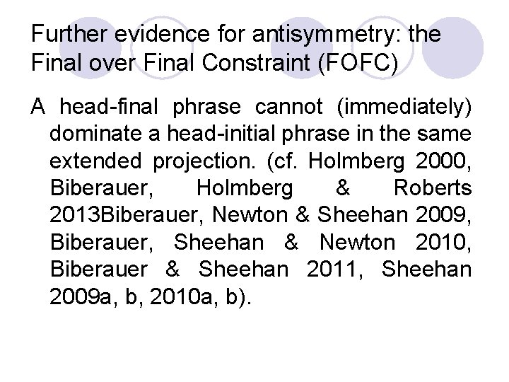 Further evidence for antisymmetry: the Final over Final Constraint (FOFC) A head-final phrase cannot