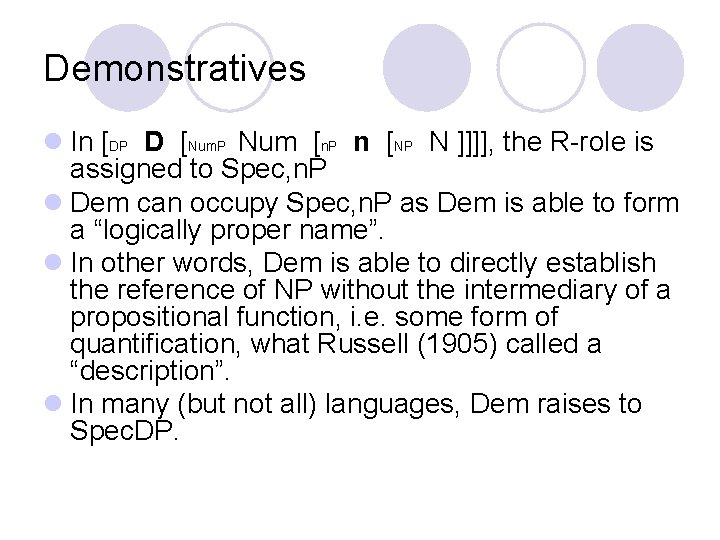 Demonstratives l In [DP D [Num. P Num [n. P n [NP N ]]]],