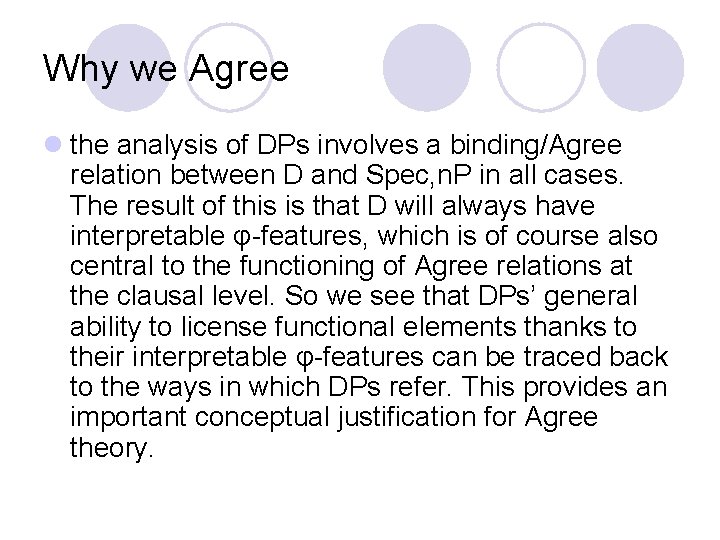 Why we Agree l the analysis of DPs involves a binding/Agree relation between D