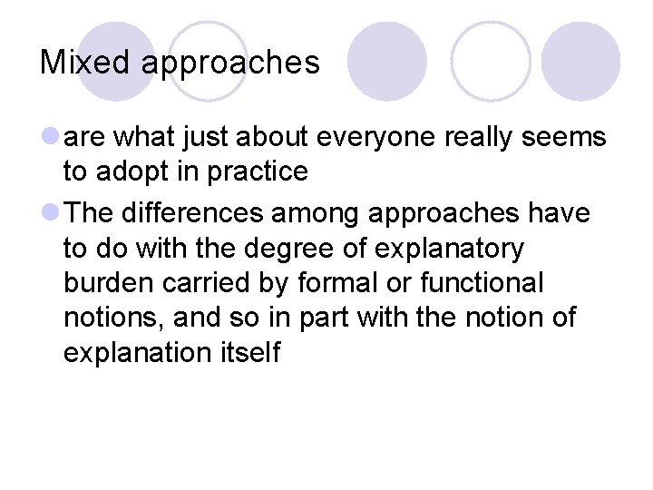 Mixed approaches l are what just about everyone really seems to adopt in practice