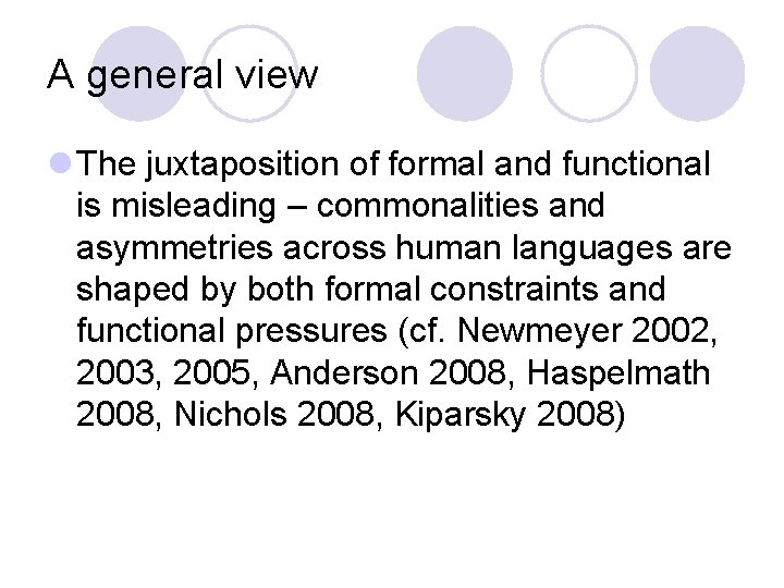 A general view l The juxtaposition of formal and functional is misleading – commonalities