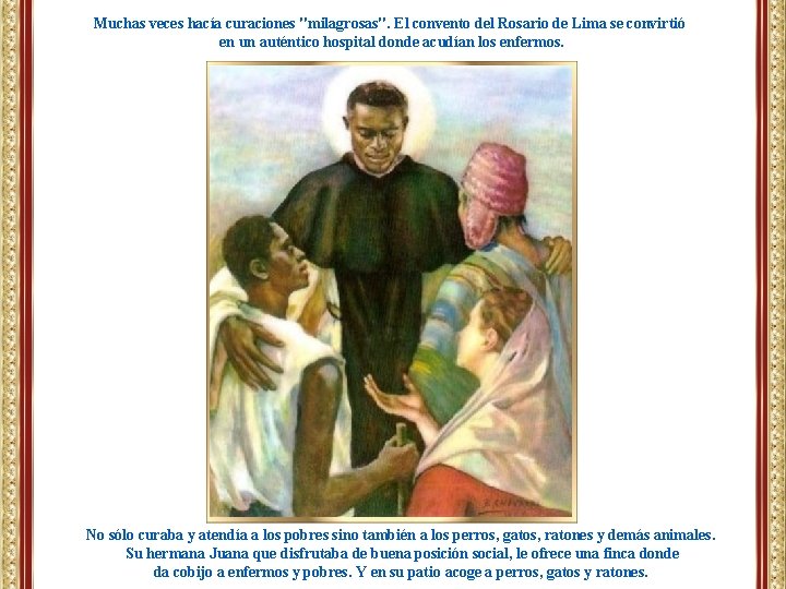 Muchas veces hacía curaciones "milagrosas". El convento del Rosario de Lima se convirtió en