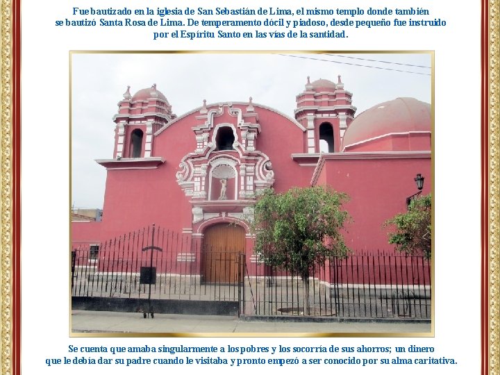 Fue bautizado en la iglesia de San Sebastián de Lima, el mismo templo donde