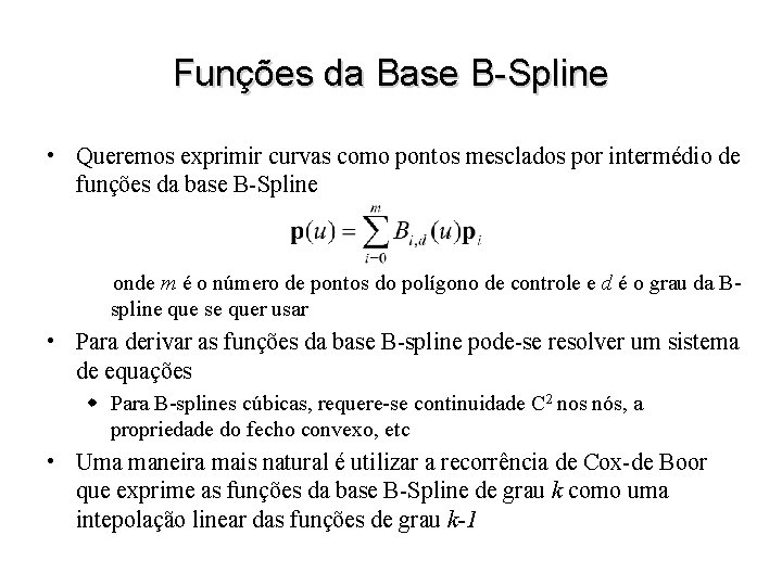 Funções da Base B-Spline • Queremos exprimir curvas como pontos mesclados por intermédio de