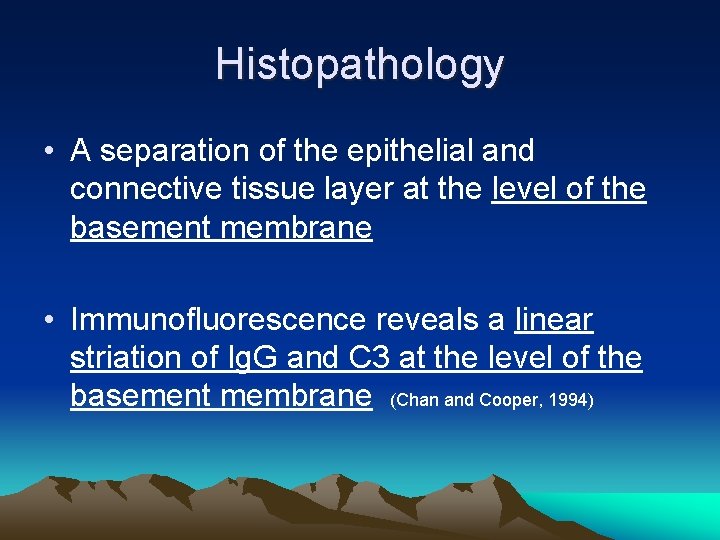 Histopathology • A separation of the epithelial and connective tissue layer at the level