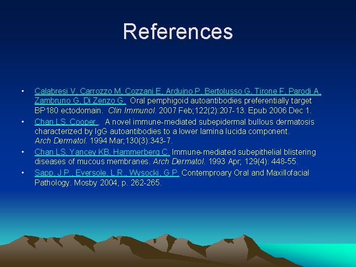 References • • Calabresi V, Carrozzo M, Cozzani E, Arduino P, Bertolusso G, Tirone