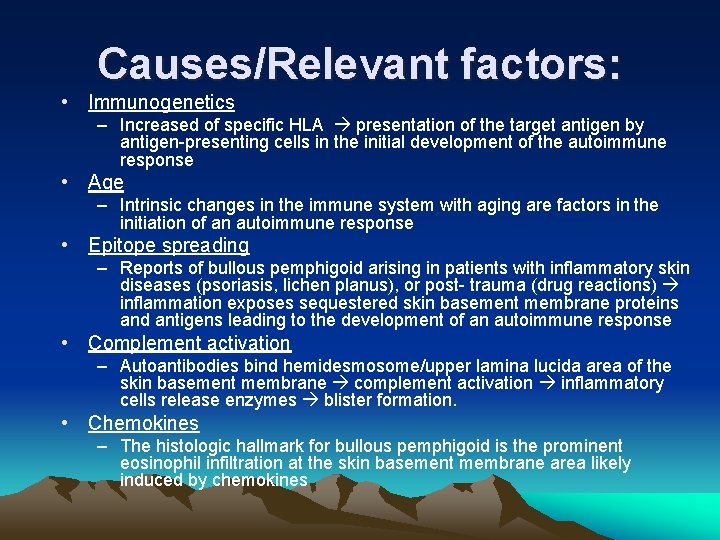 Causes/Relevant factors: • Immunogenetics – Increased of specific HLA presentation of the target antigen