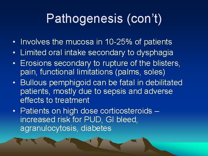 Pathogenesis (con’t) • Involves the mucosa in 10 -25% of patients • Limited oral