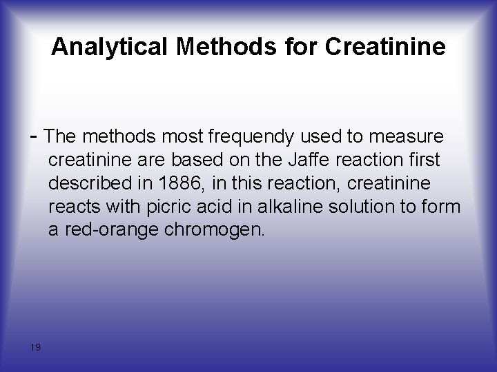 Analytical Methods for Creatinine - The methods most frequendy used to measure creatinine are