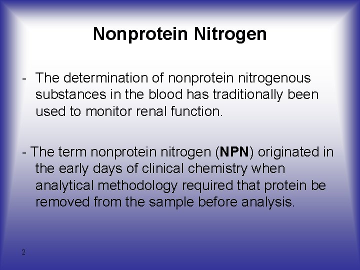 Nonprotein Nitrogen - The determination of nonprotein nitrogenous substances in the blood has traditionally