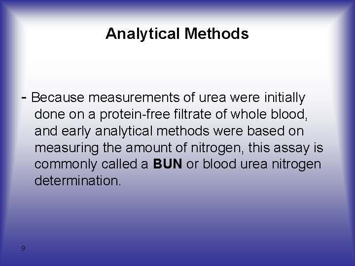 Analytical Methods - Because measurements of urea were initially done on a protein-free filtrate